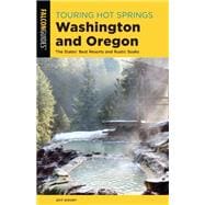 Touring Hot Springs Washington and Oregon The States' Best Resorts and Rustic Soaks