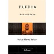 Buddha : His Life and His Teaching