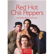 Red Hot Chili Peppers The Stories Behind Every Song