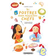 31 postres para pequenos chefs/ 31 desserts for little chefs