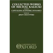 Collected Works of Michal Kalecki Volume II: Capitalism: Economic Dynamics