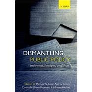 Dismantling Public Policy Preferences, Strategies, and Effects