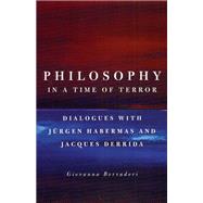 Philosophy in a Time of Terror: Dialogues With Jurgen Habermas and Jacques Derrida