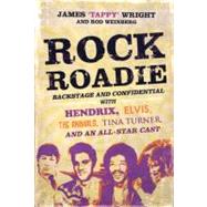 Rock Roadie : Backstage and Confidential with Hendrix, Elvis, the Animals, Tina Turner, and an All-Star Cast