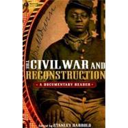 The Civil War and Reconstruction A Documentary Reader