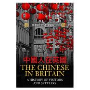 The Chinese in Britain A History of Visitors & Settlers