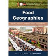Food Geographies Social, Political, and Ecological Connections