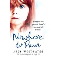 Nowhere to Run : Where Do You Go When There's Nowhere Left to Hide?