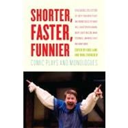 Shorter, Faster, Funnier Comic Plays and Monologues