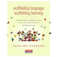 Scaffolding Language, Scaffolding Learning: Teaching English Language Learners in the Mainstream Classroom