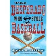 The Desperado Who Stole Baseball
