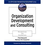 Organization Development and Consulting Perspectives and Foundations