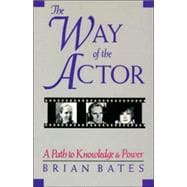 The Way of the Actor A Path to Knowledge and Power