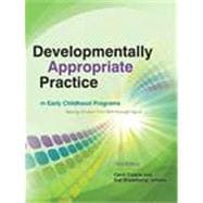 Developmentally Appropriate Practice in Early Childhood Programs Serving Children from Birth through Age 8