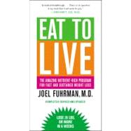 Eat to Live The Amazing Nutrient-Rich Program for Fast and Sustained Weight Loss, Revised Edition