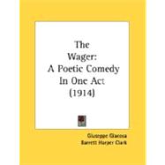 Wager : A Poetic Comedy in One Act (1914)