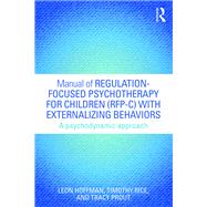 Manual of Regulation-Focused Psychotherapy for Children (RFP-C) with Externalizing Behaviors