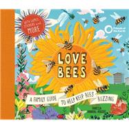 Love Bees A family guide to help keep bees buzzing - With games, stickers and more