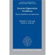 Inverse Eigenvalue Problems Theory, Algorithms, and Applications