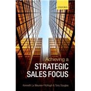 Achieving a Strategic Sales Focus Contemporary Issues and Future Challenges