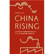 China Rising Chinese Foreign Policy in a Changing World