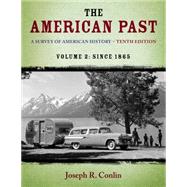 The American Past A Survey of American History, Volume II: Since 1865