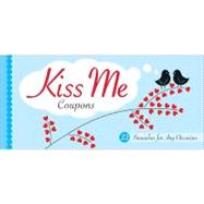 Kiss Me Coupons: 22 Smooches for Any Occasion
