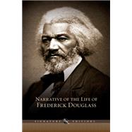 Narrative of the Life of Frederick Douglass: And Selected Essays and Speeches