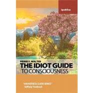 The Idiot Guide to Consciousness