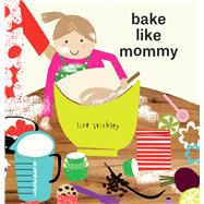 Bake Like Mommy