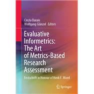 Evaluative Informetrics: The Art of Metrics-Based Research Assessment