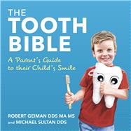 The Tooth Bible A Parent’s Guide to their Child’s Smile