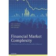 Financial Market Complexity What Physics Can Tell Us About Market Behaviour