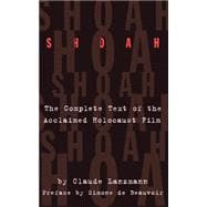 Shoah The Complete Text Of The Acclaimed Holocaust Film