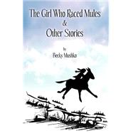The Girl Who Raced Mules & Other Stories