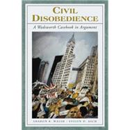 Civil Disobedience A Wadsworth Casebook in Argument (with InfoTrac)