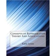 Consepts of Refrigeration Theory and Applications