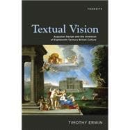 Textual Vision Augustan Design and the Invention of Eighteenth-Century British Culture