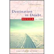 Destination in Doubt Russia Since 1989