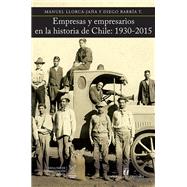 Empresas y empresarios en la historia de Chile: 1930-2015