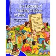 Essentials of Teaching Children to Read : What Every Teacher Needs to Know