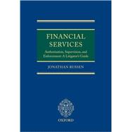 Financial Services: Authorisation, Supervision and Enforcement A Litigator's Guide