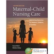 Maternal-Child Nursing Care + Women's Health Companion: Optimizing Outcomes for Mothers, Children, & Families