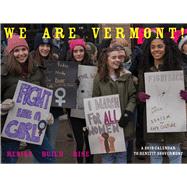 We Are Vermont: Resist, Build, Rise A Calendar to Benefit 350-Vermont