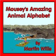 Mousey's Amazing Animal Alphabet