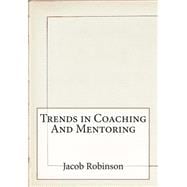 Trends in Coaching and Mentoring