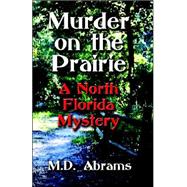 Murder on the Prairie : A North Florida Mystery