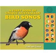 A First Book of Unique Australian Bird Songs A beautifully illustrated sound guide