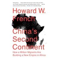 China's Second Continent How a Million Migrants Are Building a New Empire in Africa