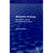 Romantic Ecology (Routledge Revivals): Wordsworth and the Environmental Tradition